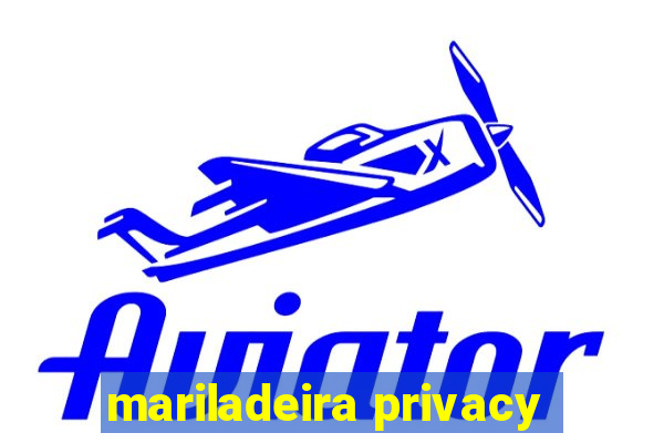 mariladeira privacy